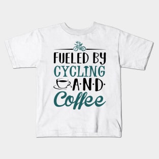 Fueled by Cycling and Coffee Kids T-Shirt